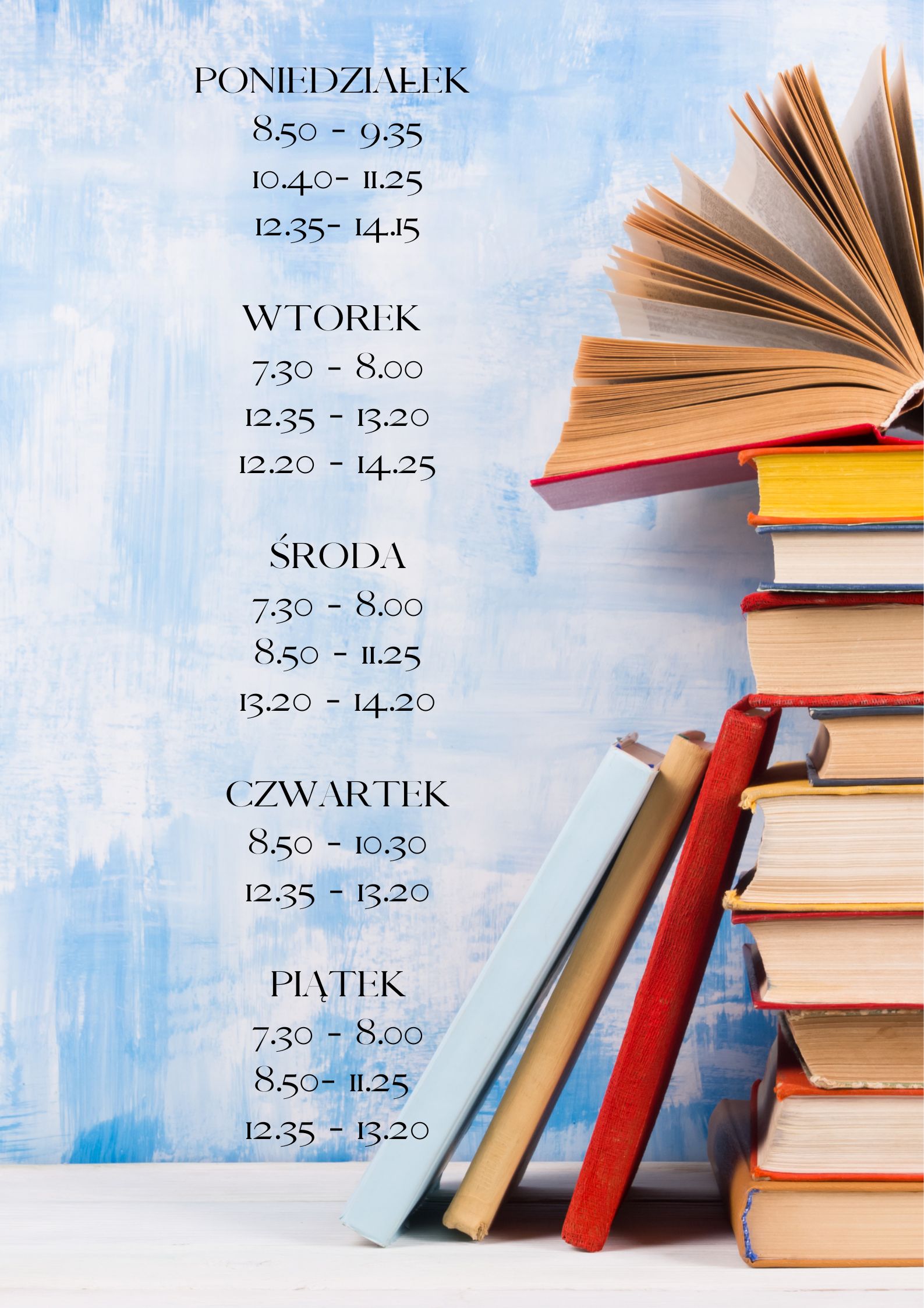 BIBLIOTEKA SZKOLNA PONIEDZIAŁEK 8.50 9.45 12.20 14.20 WTOREK 8.50 10.30 12.20 14.25 ŚRODA 7.30 7.50 8.45 9.45 13.20 14.20 CZWATREK1