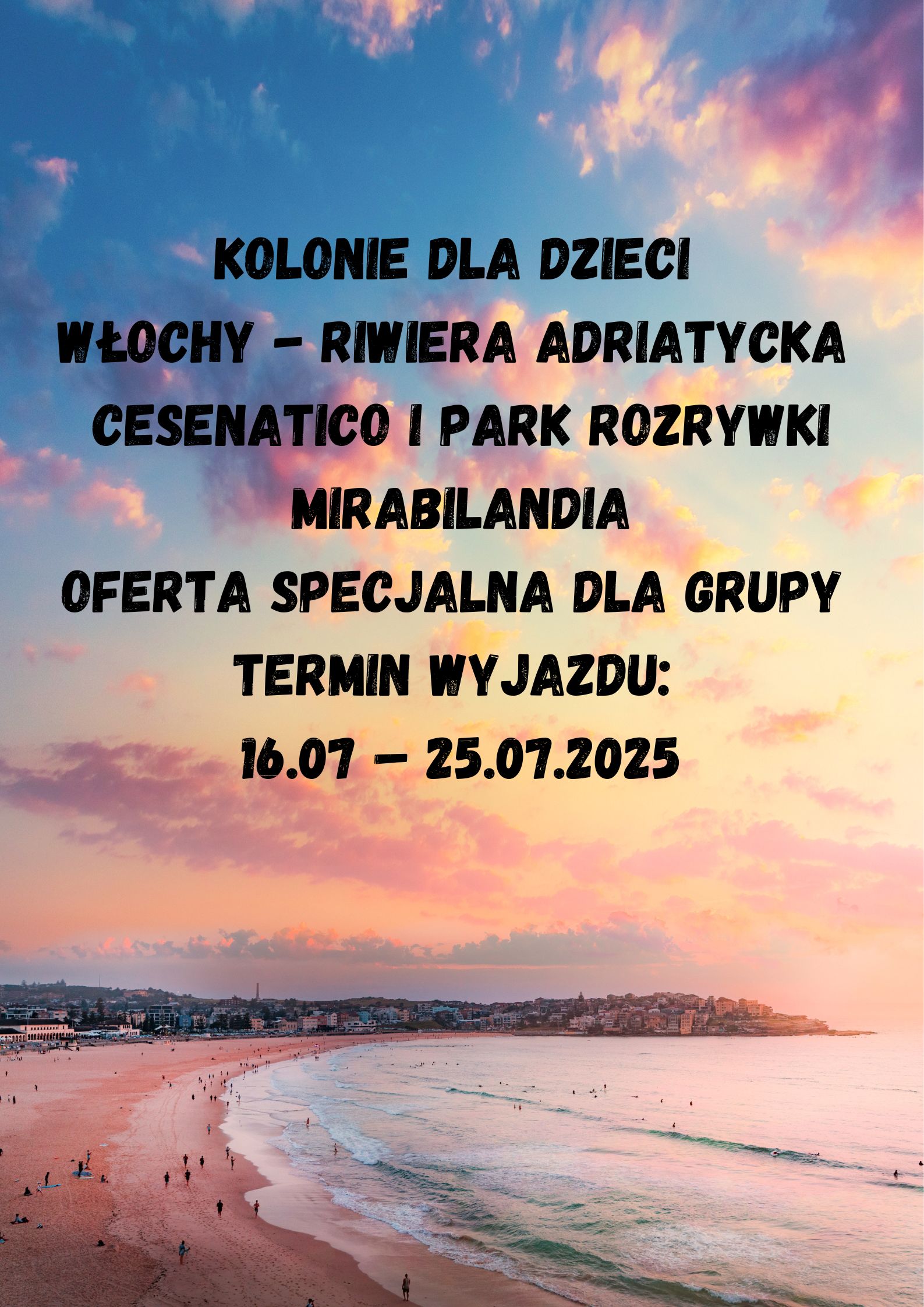 Kolonie dla dzieci. Włochy Riwiera Adriatycka Cesenatico i Park Rozrywki Mirabilandia Oferta specjalna dla grupy Termin wyjazdu 16.07 25.07.2025 Dodaj nagłówe1